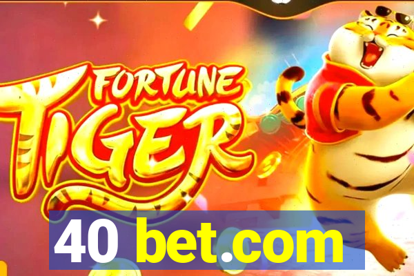 40 bet.com